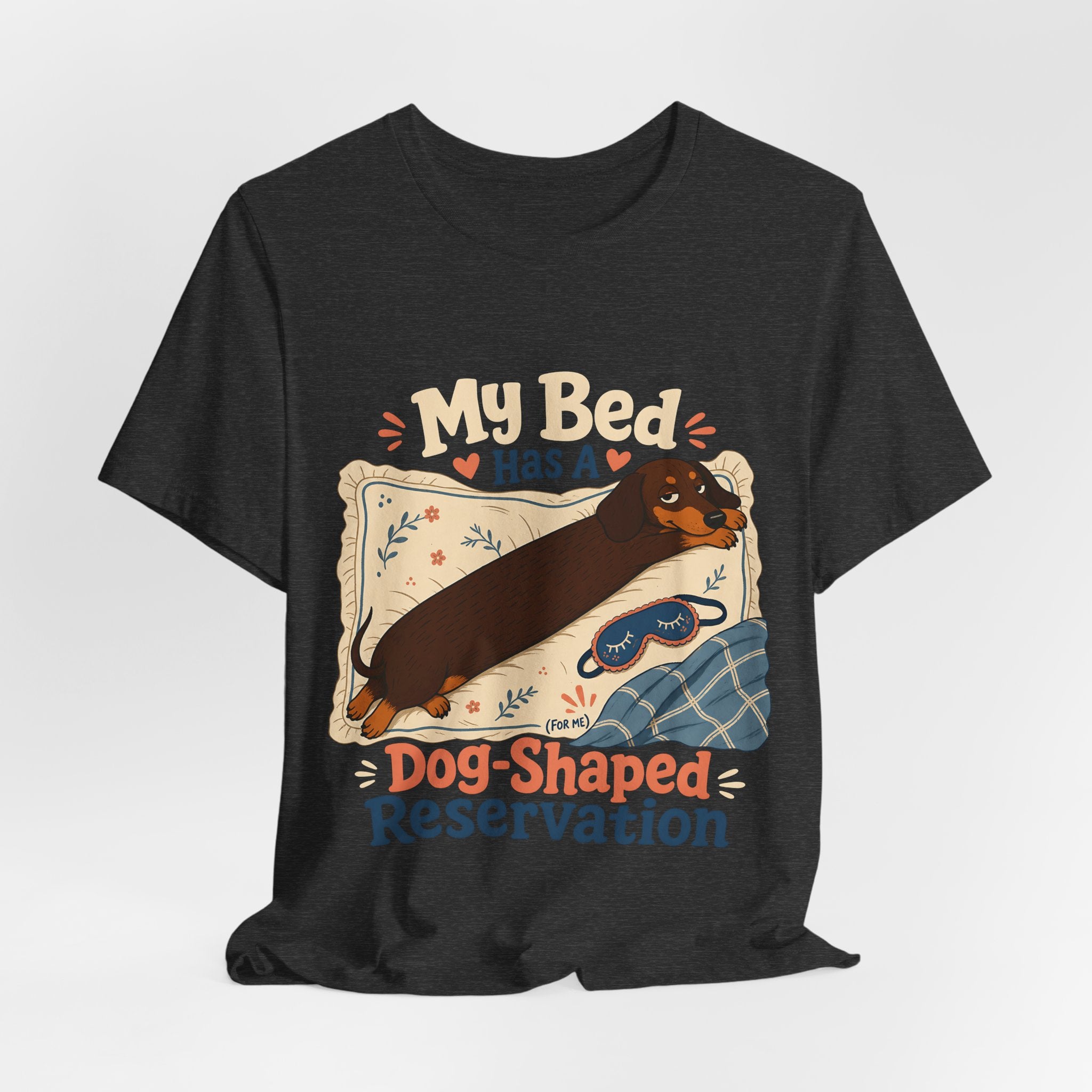 "My Bed Has A Dog-Shaped Reservation" Dog Lover T-Shirt — Funny Dog Graphic Tee