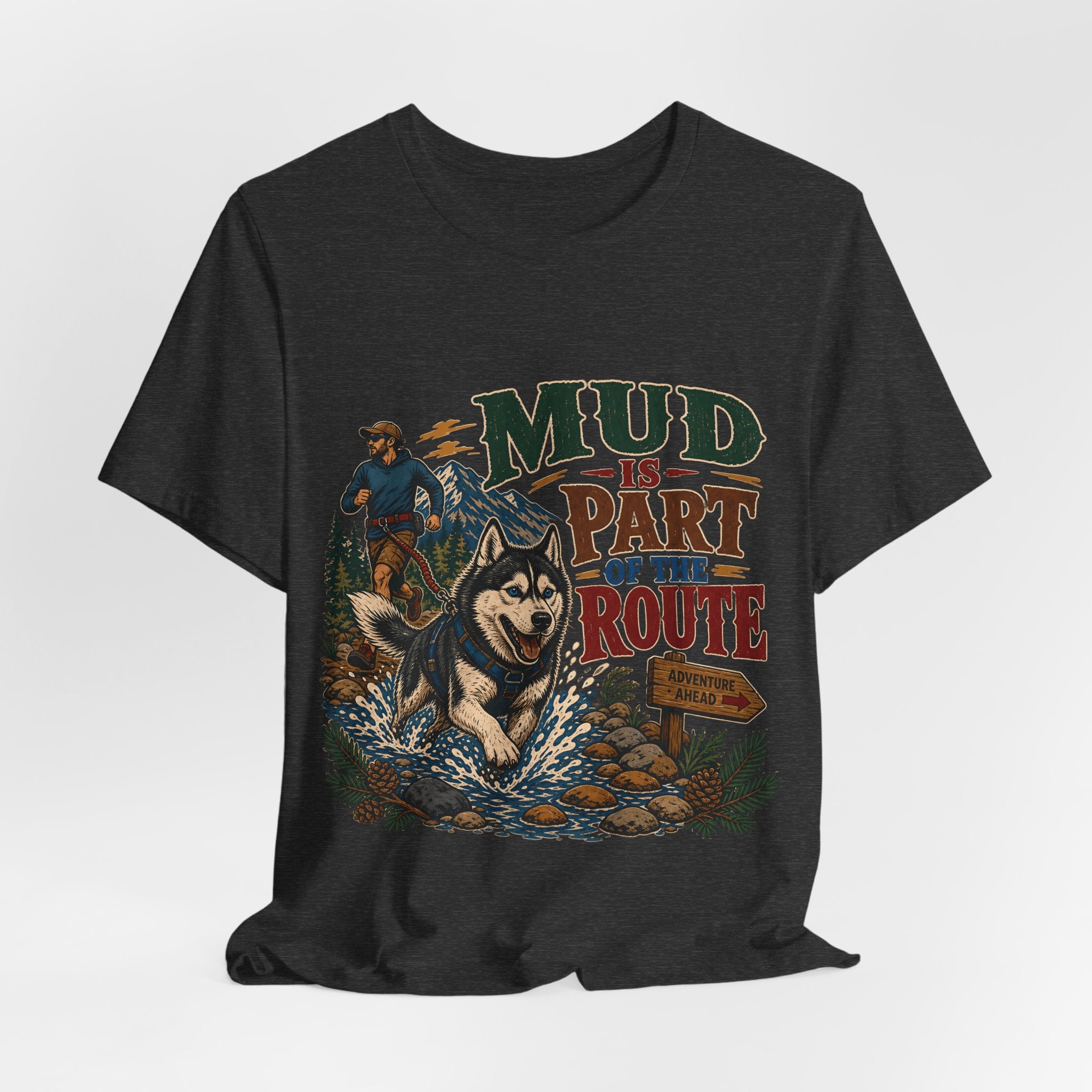 "Mud Is Part Of The Route" T-Shirt — Adventure Husky Hiking Graphic Tee