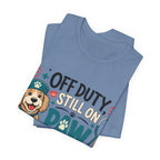 Off Duty Still On Paw Patrol T-Shirt — Cute Dog Rescue Squad Tee