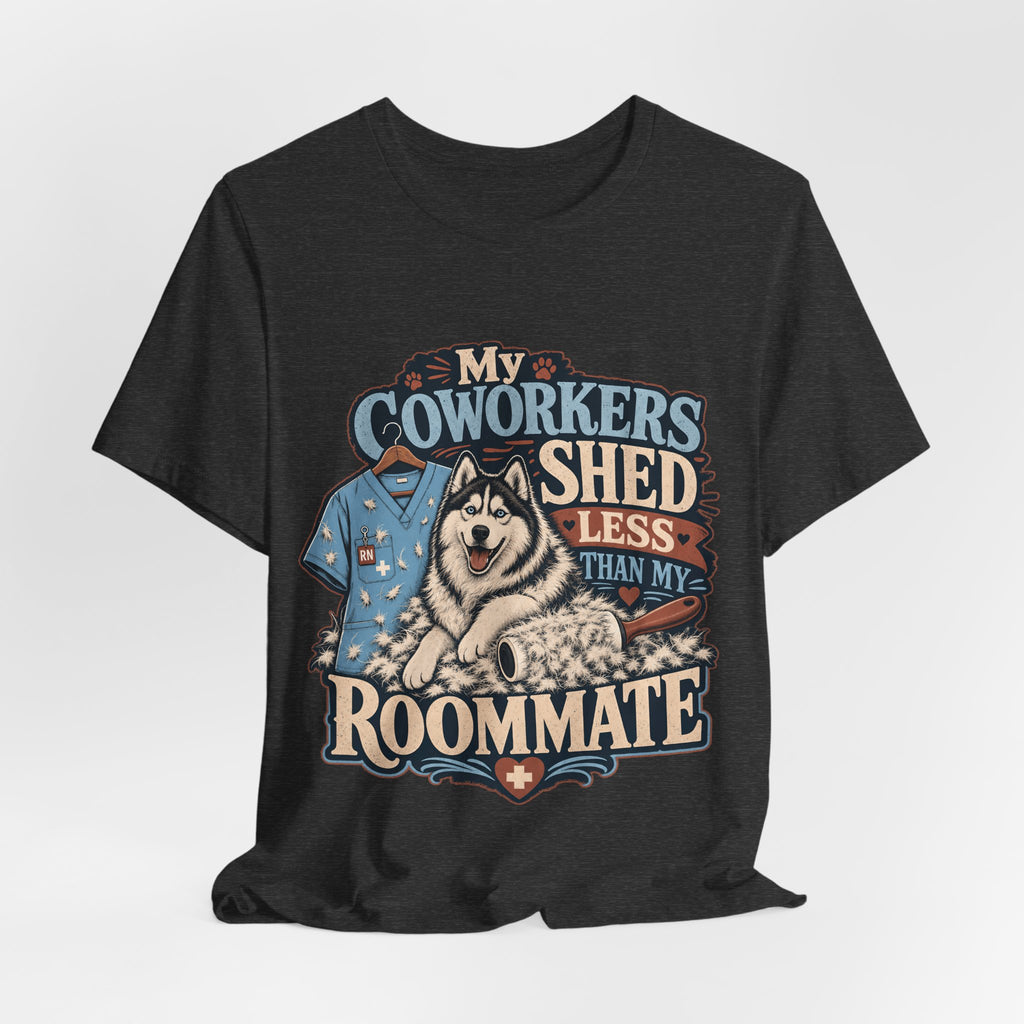 "My Coworkers Shed Less Than My Roommate" Nurse T-Shirt — Dog Mom Nurse Graphic Tee