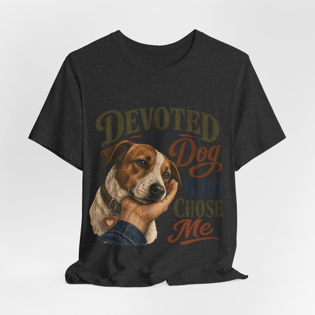 "Devoted To The Dog Who Chose Me" Dog Lover T-Shirt — Dog Mom Graphic Tee