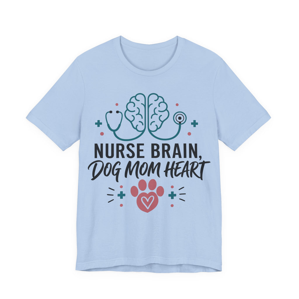 Nurse Brain Dog Mom Heart T‑Shirt - Cute Nurse & Dog Mom Graphic Tee