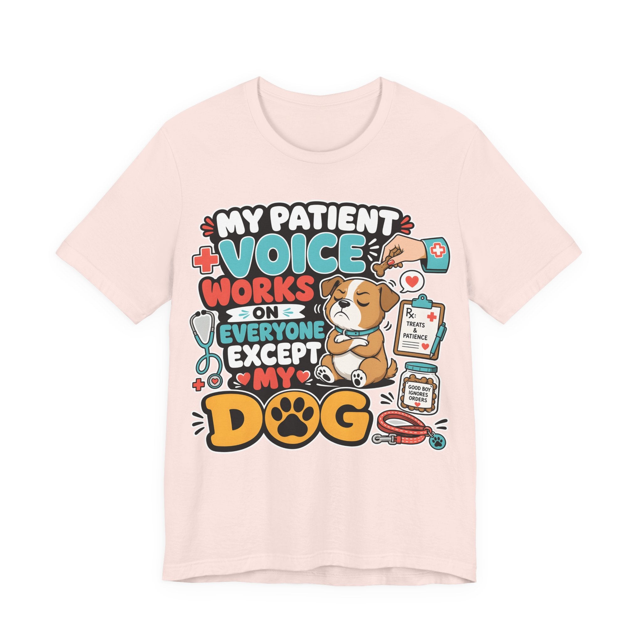 Dog Lover T‑Shirt — “My Patient Voice Works on Everyone Except My Dog” Cute Veterinary Pet Tee