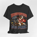 "Unsupervised At The Dog Park" Dog Lover T-Shirt — Funny Dog Graphic Tee
