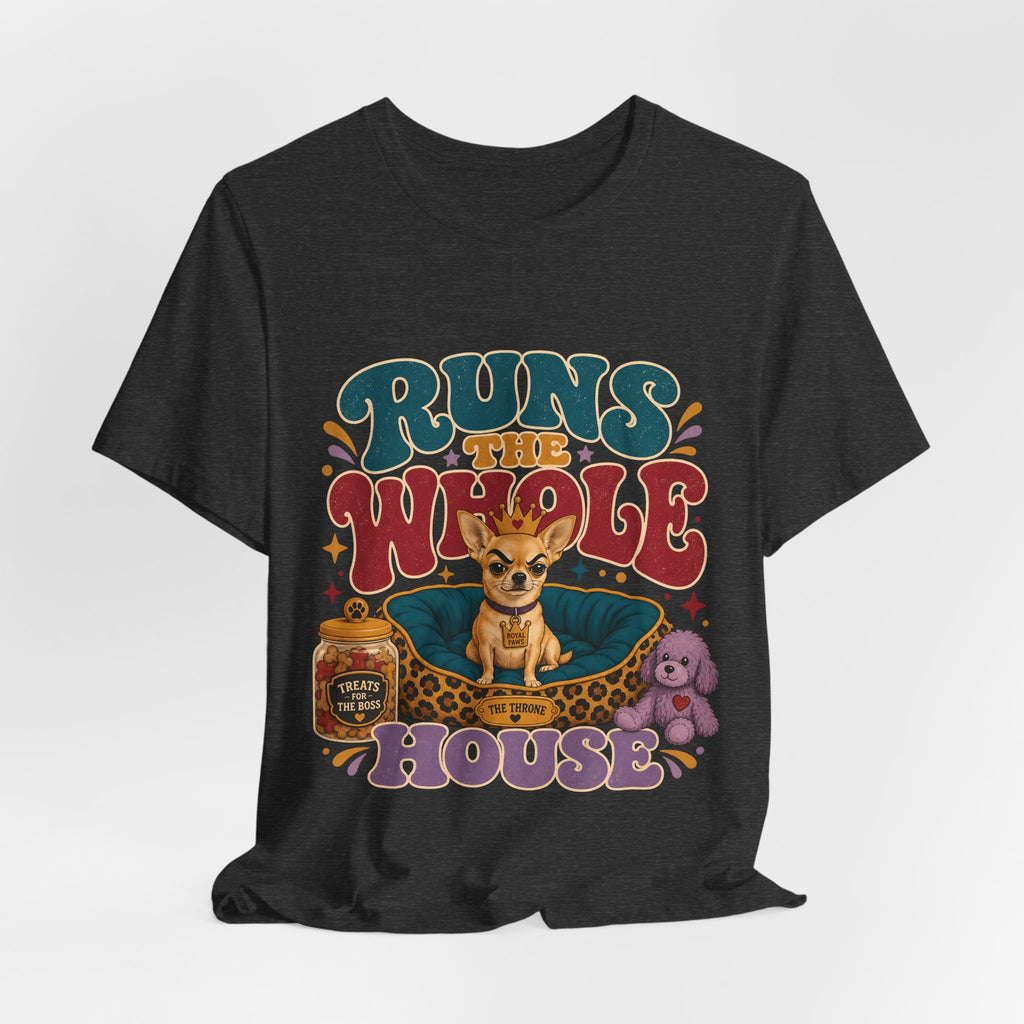 "Runs The Whole House" T-Shirt — Cheeky Retro Chihuahua Graphic Tee
