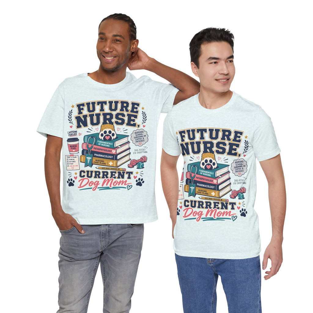 Future Nurse, Current Dog Mom T-Shirt