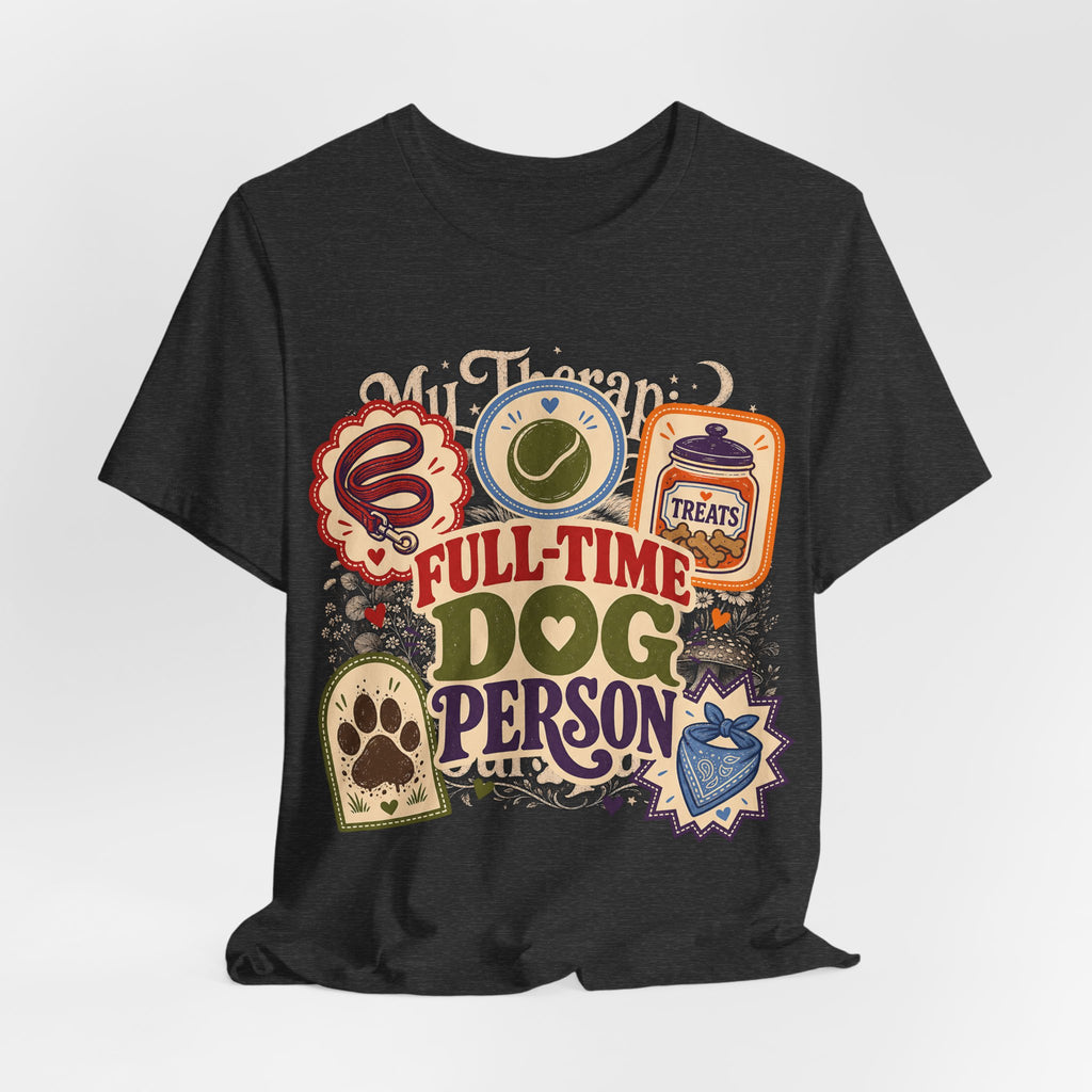 "Full-Time Dog Person" T-Shirt — Funny Dog Lover Graphic Tee