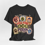 "Full-Time Dog Person" T-Shirt — Funny Dog Lover Graphic Tee