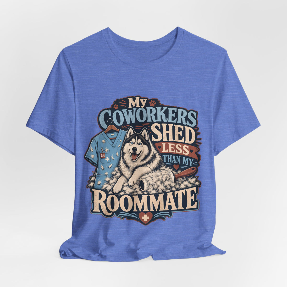 "My Coworkers Shed Less Than My Roommate" Nurse T-Shirt — Dog Mom Nurse Graphic Tee