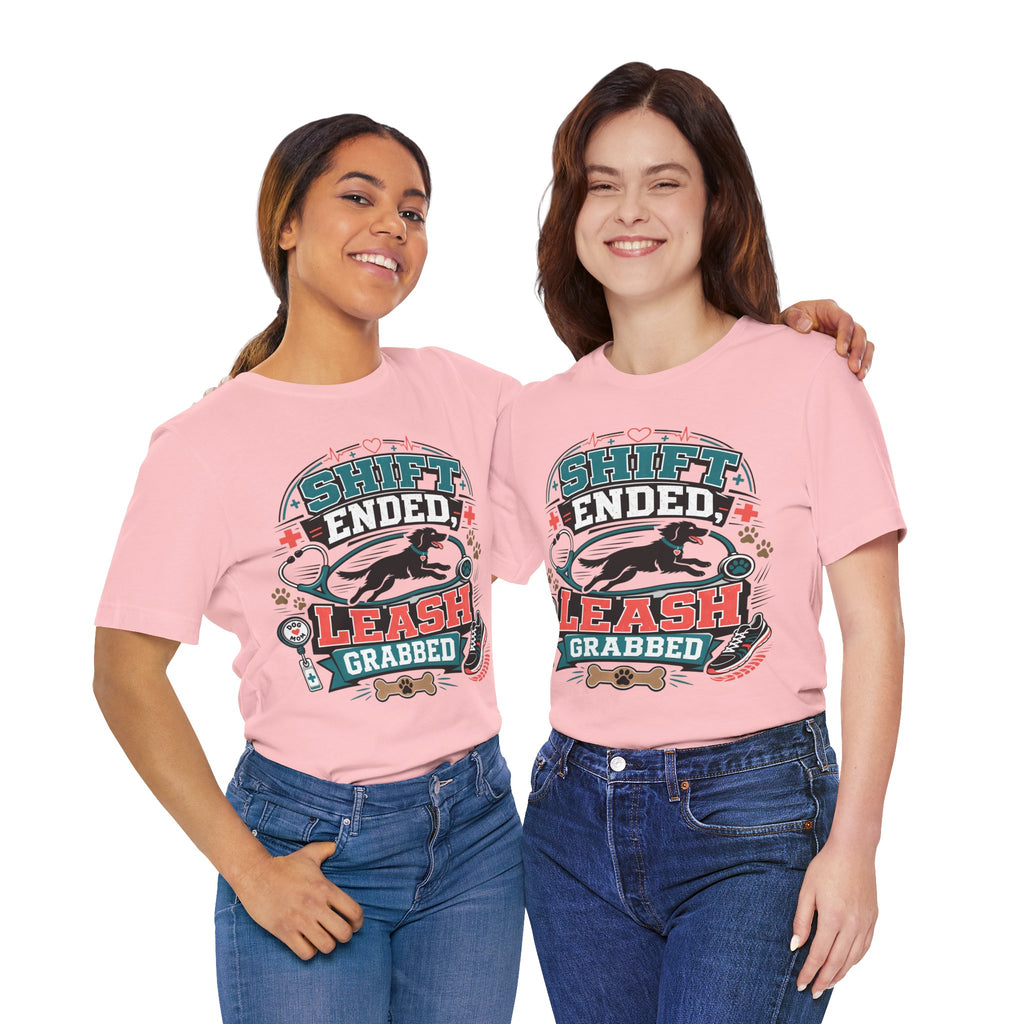 Shift Ended Leash Grabbed Dog Lover Tee