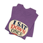 "I Sat Down Once, Briefly" — Sarcastic Rolling Stool Nurse T-Shirt