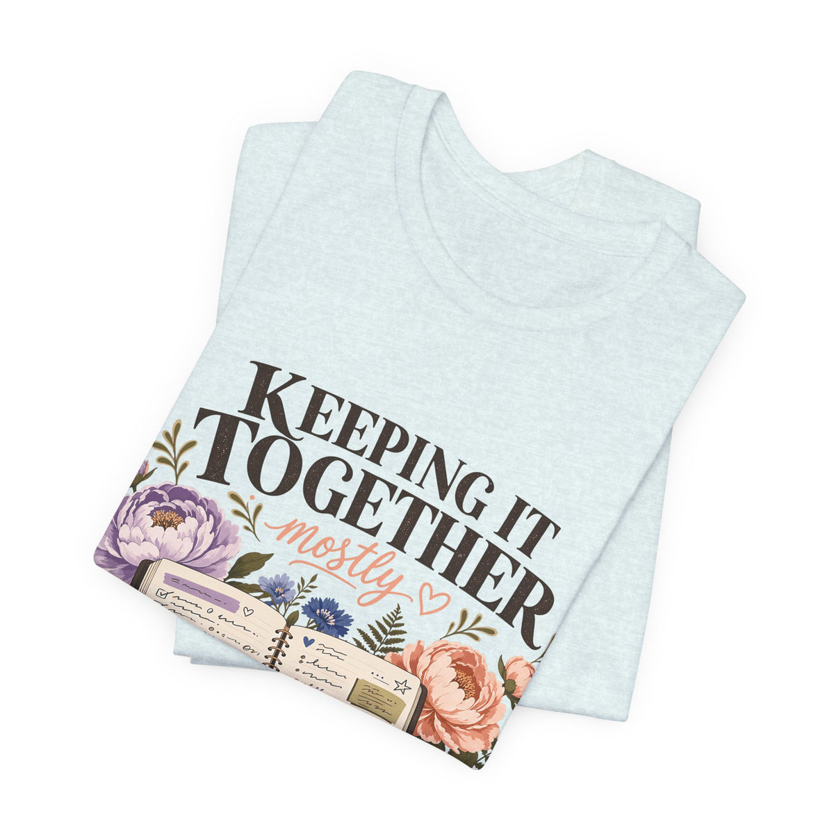 "Keeping It Together Mostly" — Botanical Nurse T-Shirt