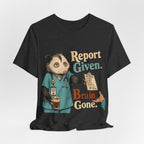 "Report Given. Brain Gone." Nurse T-Shirt — Funny Nurse Graphic Tee
