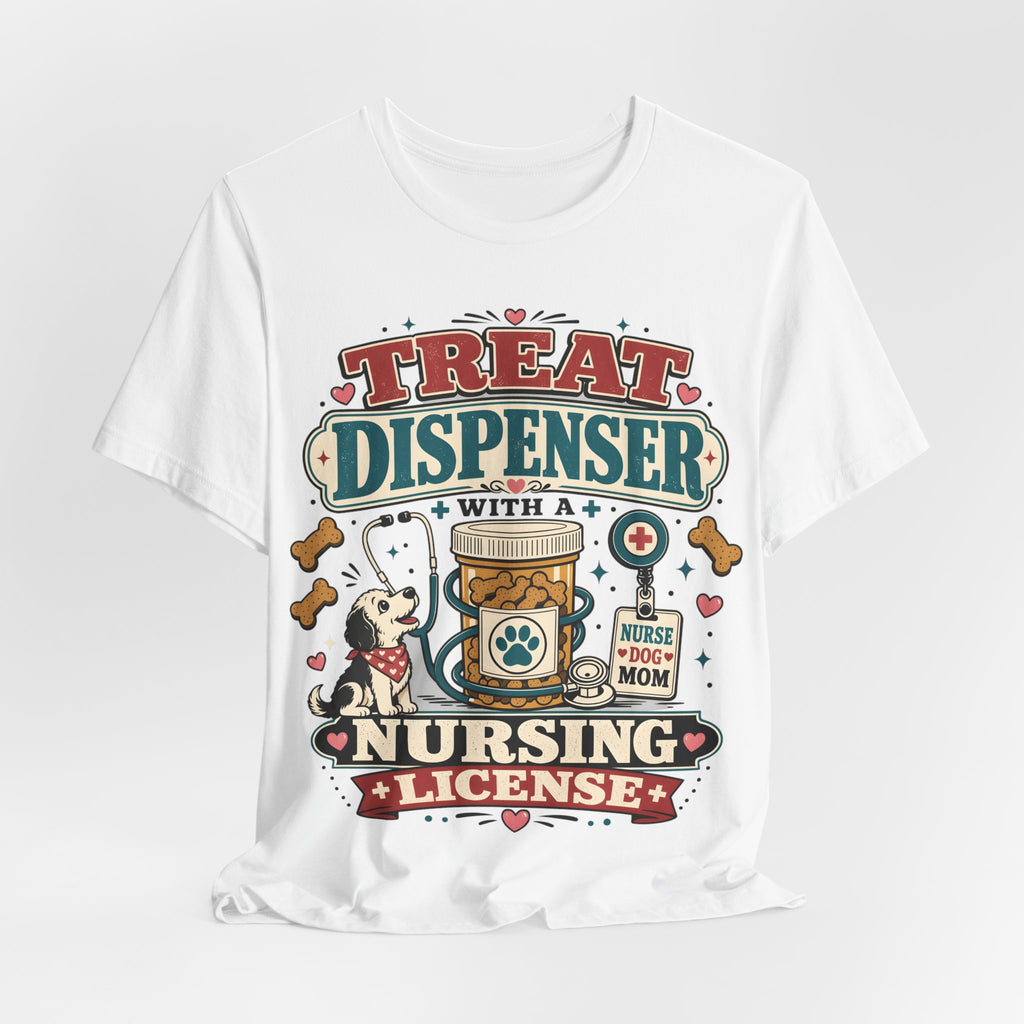 Treat Dispenser Nursing License Tee — Nurse Dog Mom T-Shirt
