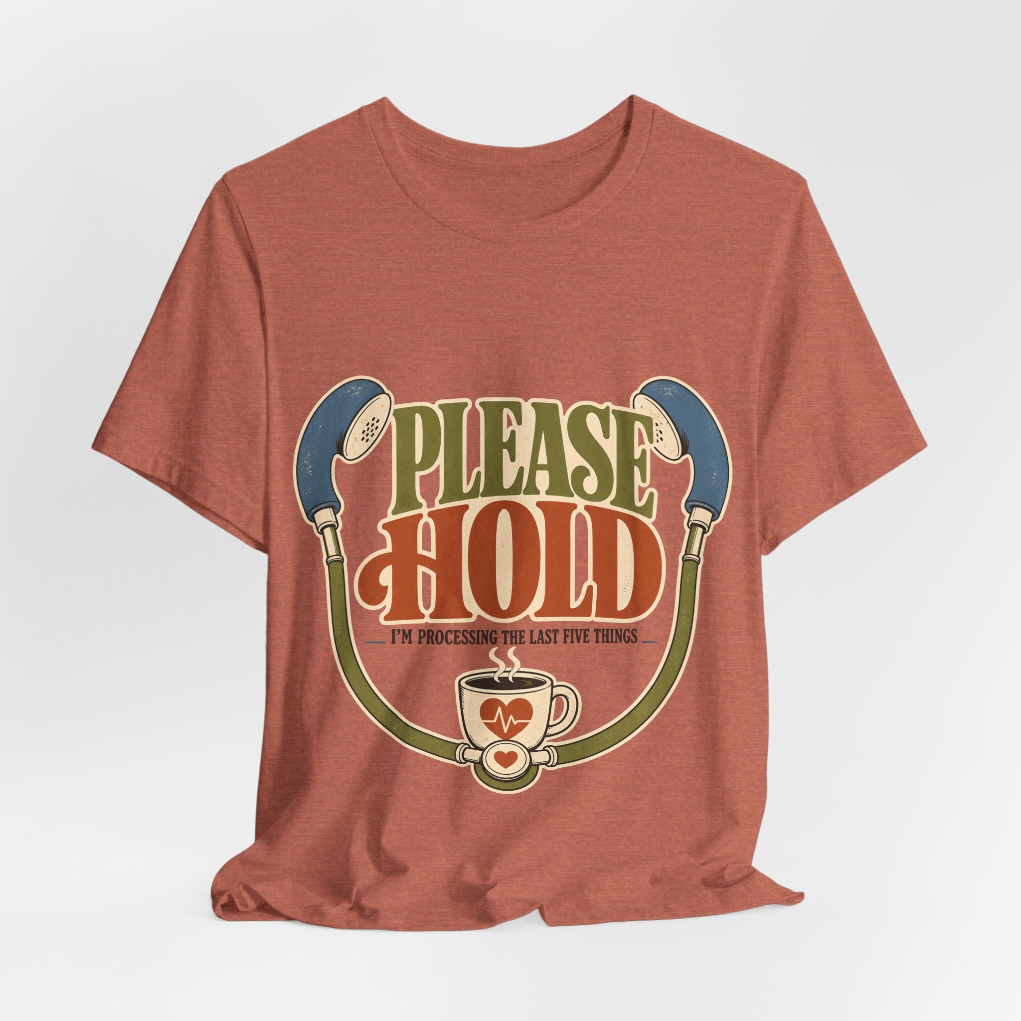 "Please Hold, I'm Processing the Last Five Things" — Sarcastic Nurse T-Shirt