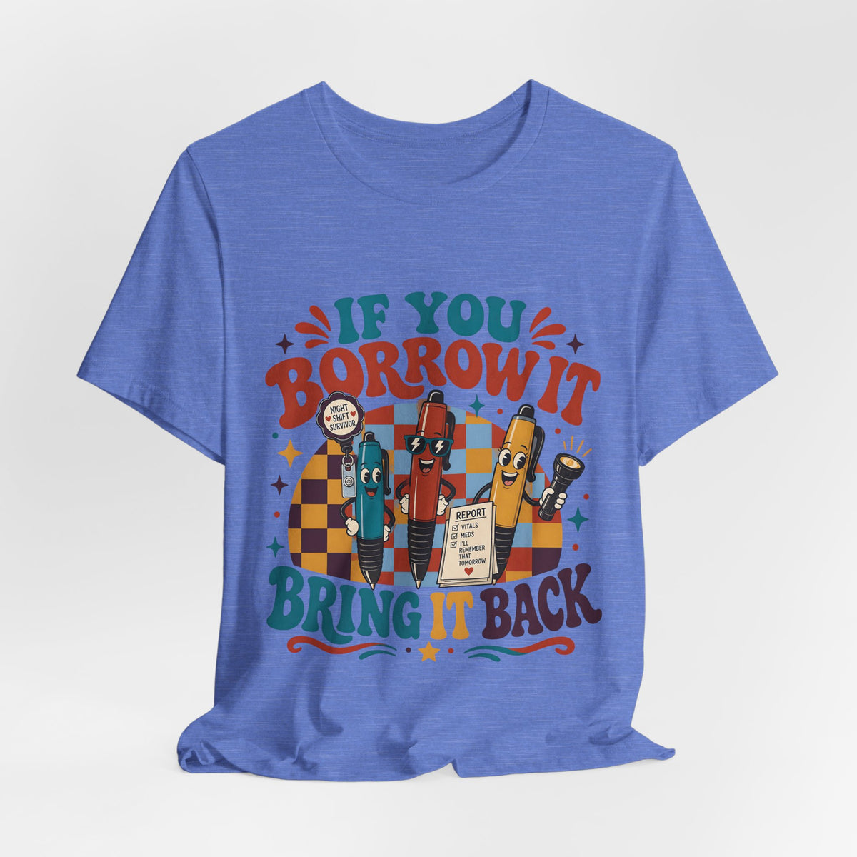 "If You Borrow It Bring It Back" T-Shirt — Funny Nurse Pen Graphic Tee