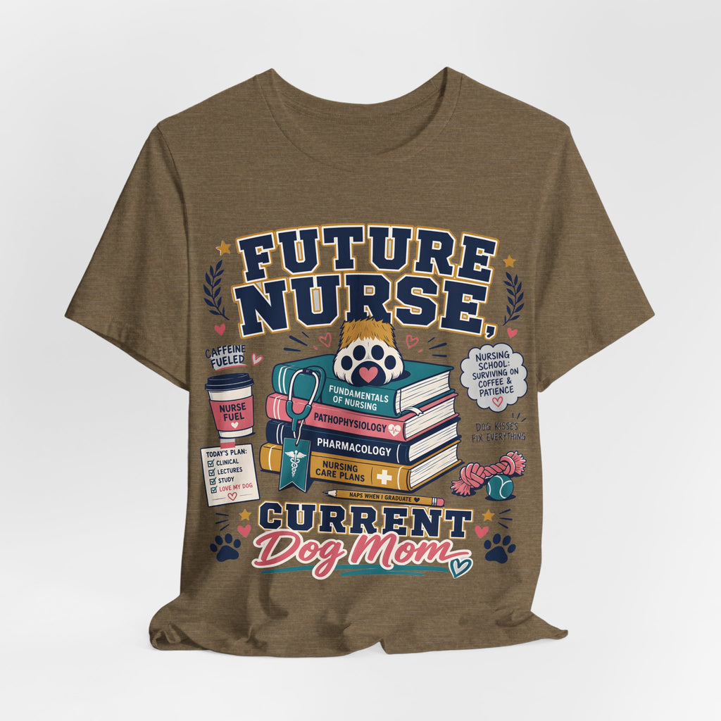 Future Nurse, Current Dog Mom T-Shirt