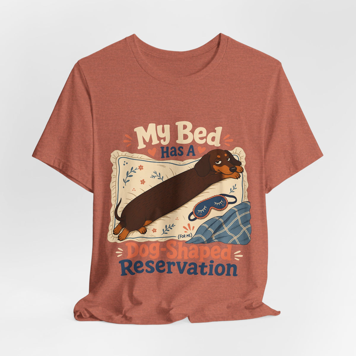"My Bed Has A Dog-Shaped Reservation" Dog Lover T-Shirt — Funny Dog Graphic Tee