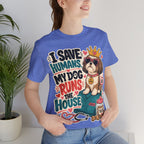 I Save Humans My Dog Runs The House T-Shirt — Funny Dog Lover Tee