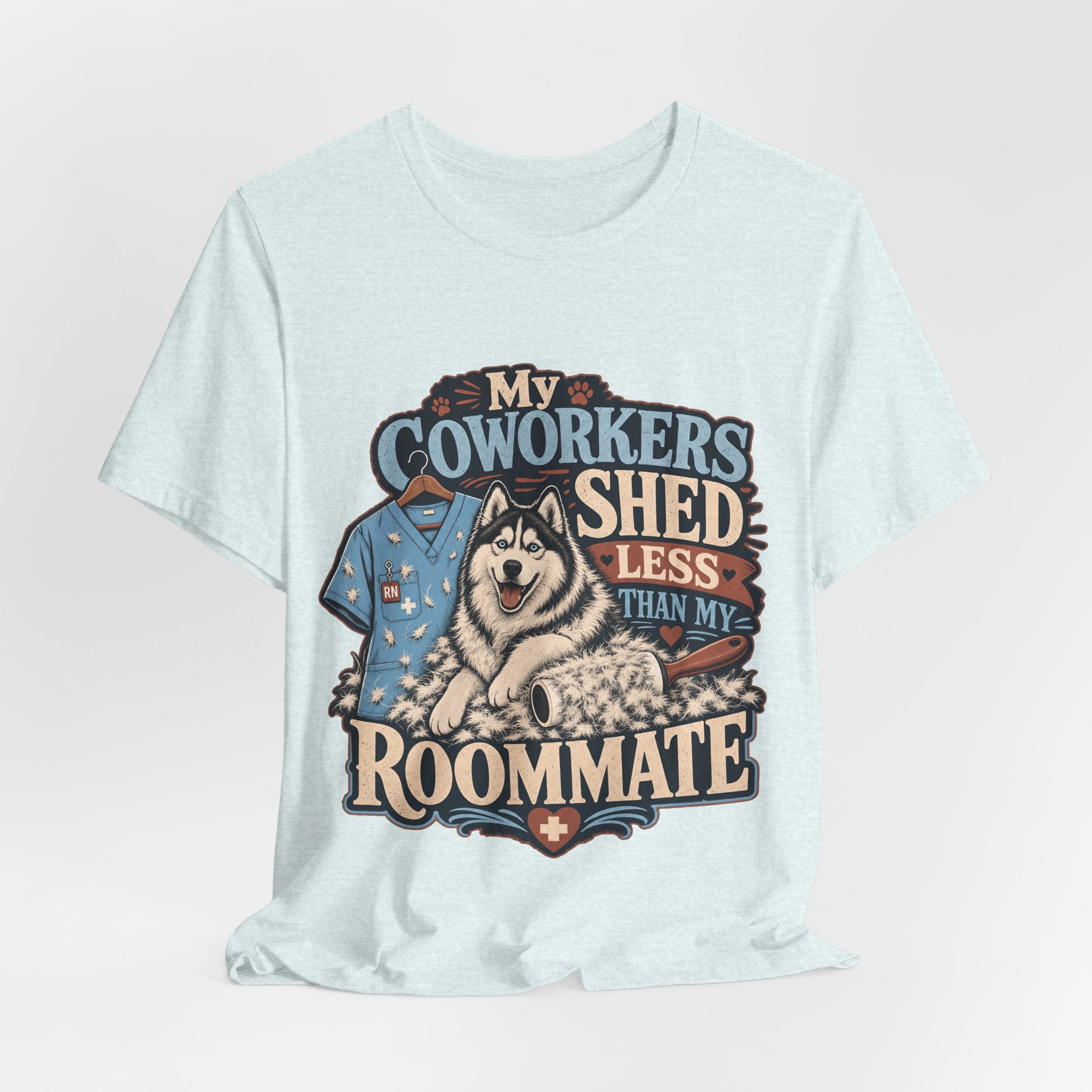 "My Coworkers Shed Less Than My Roommate" Nurse T-Shirt — Dog Mom Nurse Graphic Tee