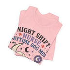 Night Shift Nurse Daytime Dog Mom T-Shirt