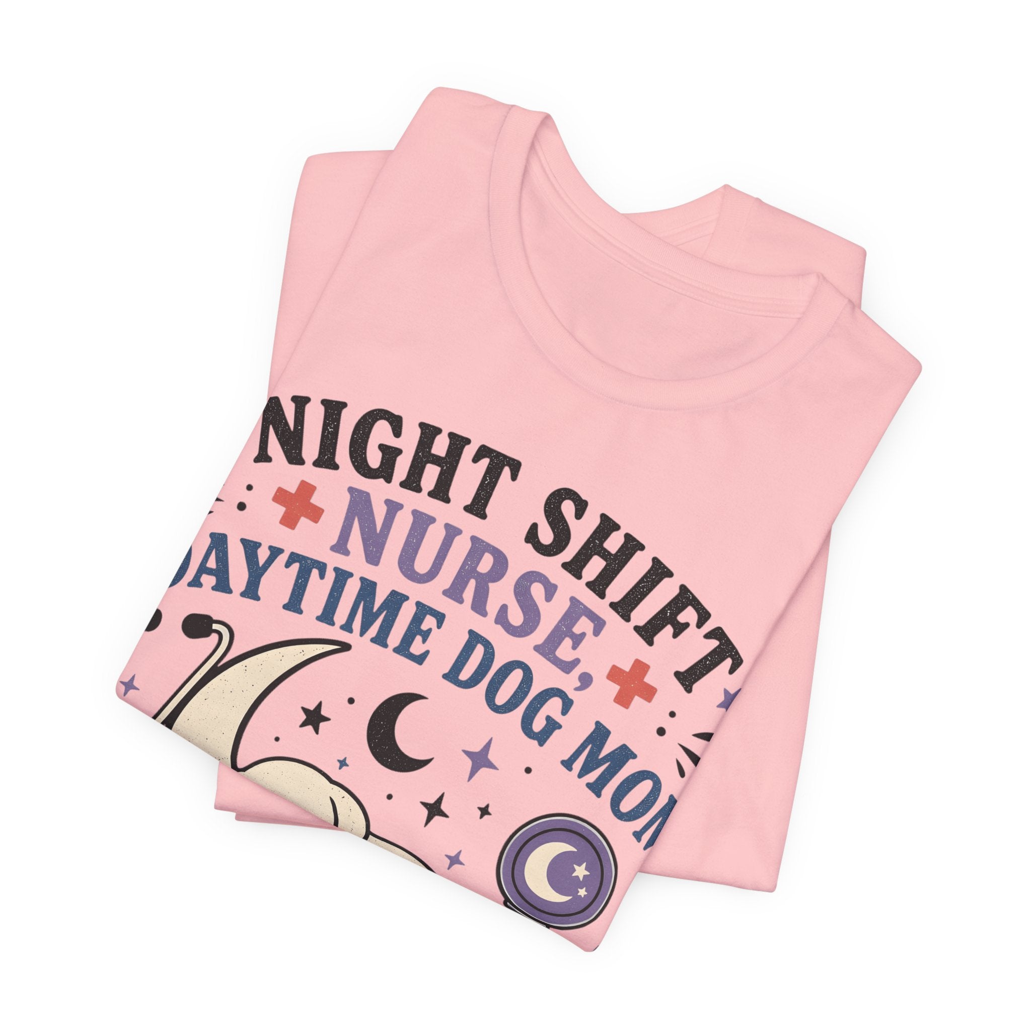 Night Shift Nurse Daytime Dog Mom T-Shirt
