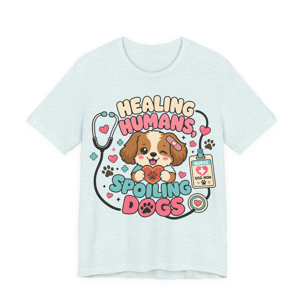 Healing Humans, Spoiling Dogs T‑Shirt — Cute Veterinary Nurse Dog Mom Tee