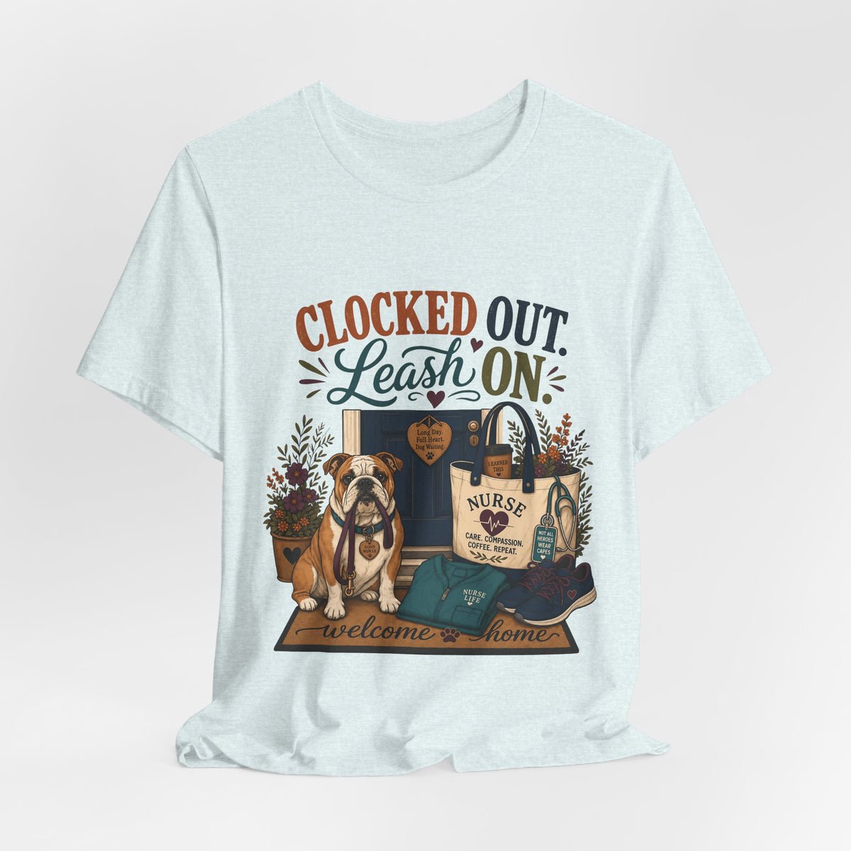"Clocked Out. Leash On." T-Shirt — Warm Crossover Nurse Dog Lover Graphic Tee