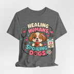 Healing Humans, Spoiling Dogs T‑Shirt — Cute Veterinary Nurse Dog Mom Tee