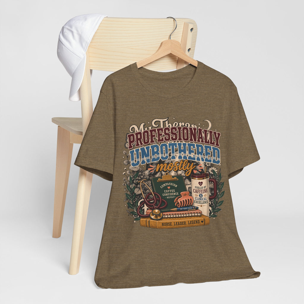 "Professionally Unbothered, Mostly" Nurse T-Shirt — Funny Nurse Graphic Tee