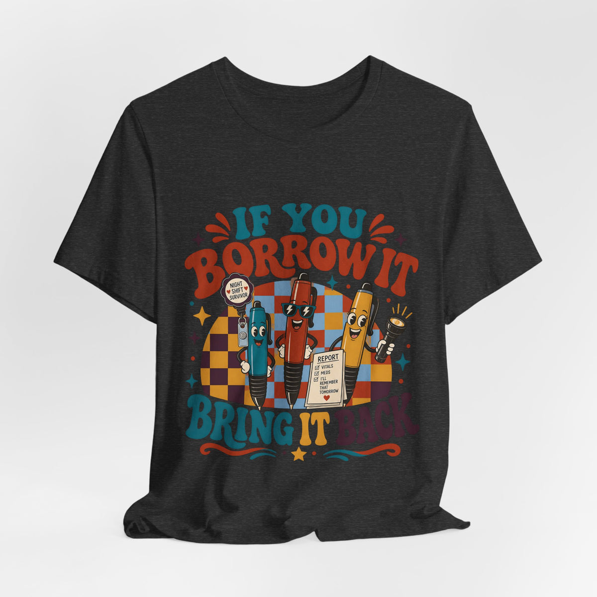 "If You Borrow It Bring It Back" T-Shirt — Funny Nurse Pen Graphic Tee