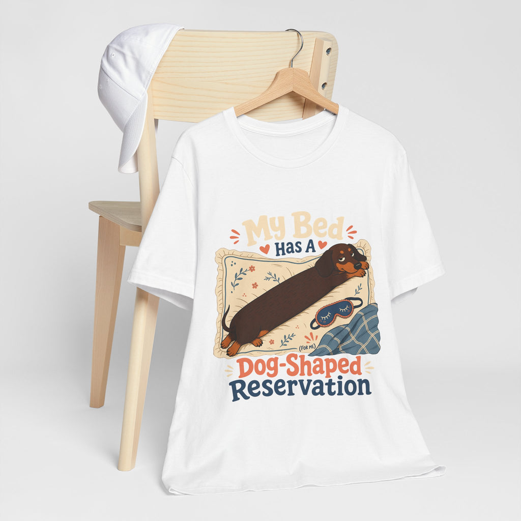 "My Bed Has A Dog-Shaped Reservation" Dog Lover T-Shirt — Funny Dog Graphic Tee