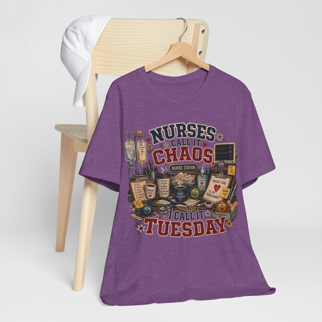 Nurses Call It Chaos I Call It Tuesday T-Shirt