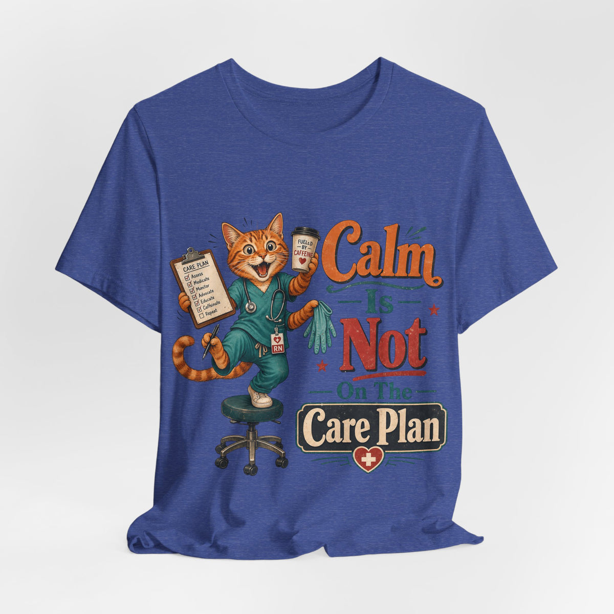 "Calm Is Not On The Care Plan" Nurse T-Shirt — Funny Nurse Graphic Tee