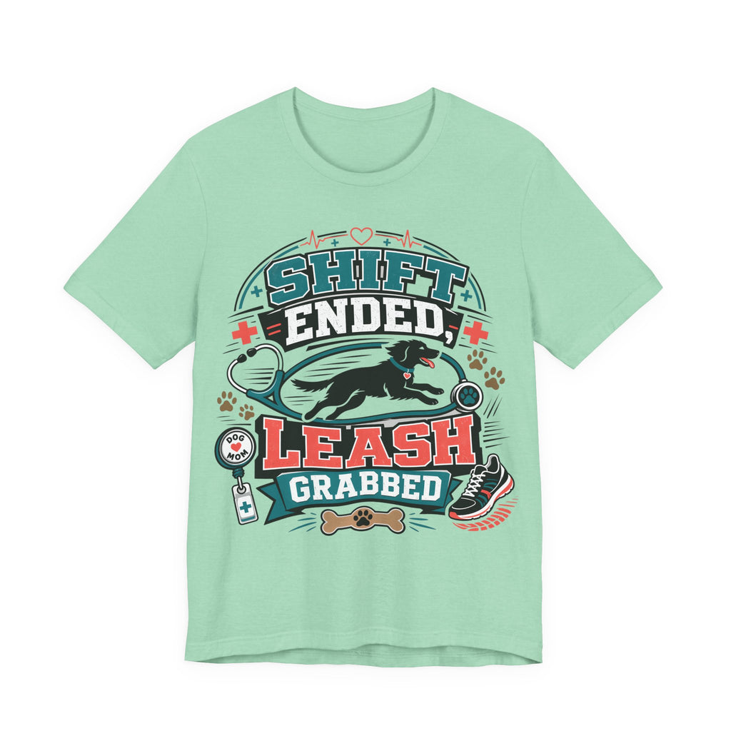 Shift Ended Leash Grabbed Dog Lover Tee