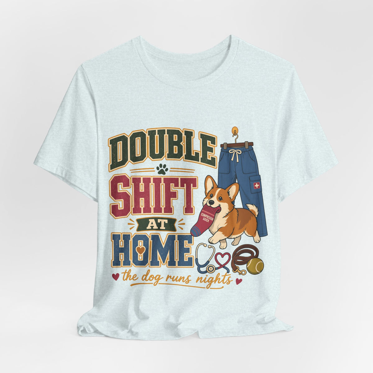 "Double Shift At Home" T-Shirt — Funny Nurse Dog Mom Graphic Tee