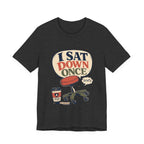 "I Sat Down Once, Briefly" — Sarcastic Rolling Stool Nurse T-Shirt