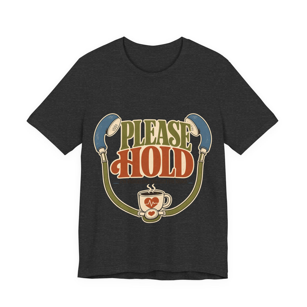 "Please Hold, I'm Processing the Last Five Things" — Sarcastic Nurse T-Shirt