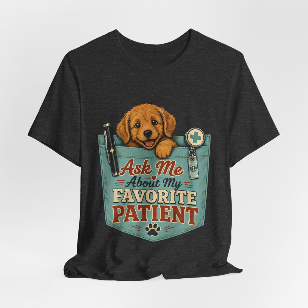 "Ask Me About My Favorite Patient" Nurse T-Shirt — Dog Mom Nurse Graphic Tee