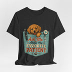 "Ask Me About My Favorite Patient" Nurse T-Shirt — Dog Mom Nurse Graphic Tee