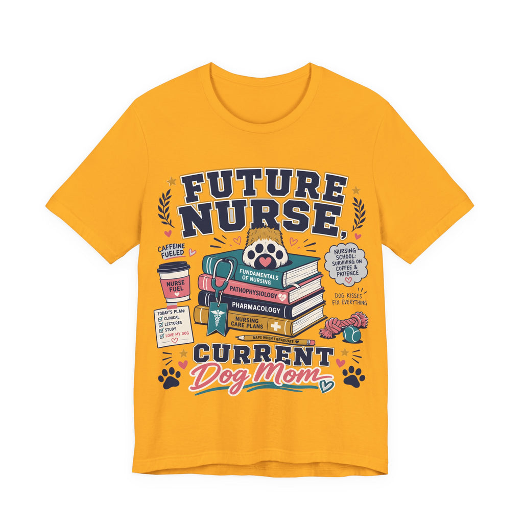 Future Nurse, Current Dog Mom T-Shirt