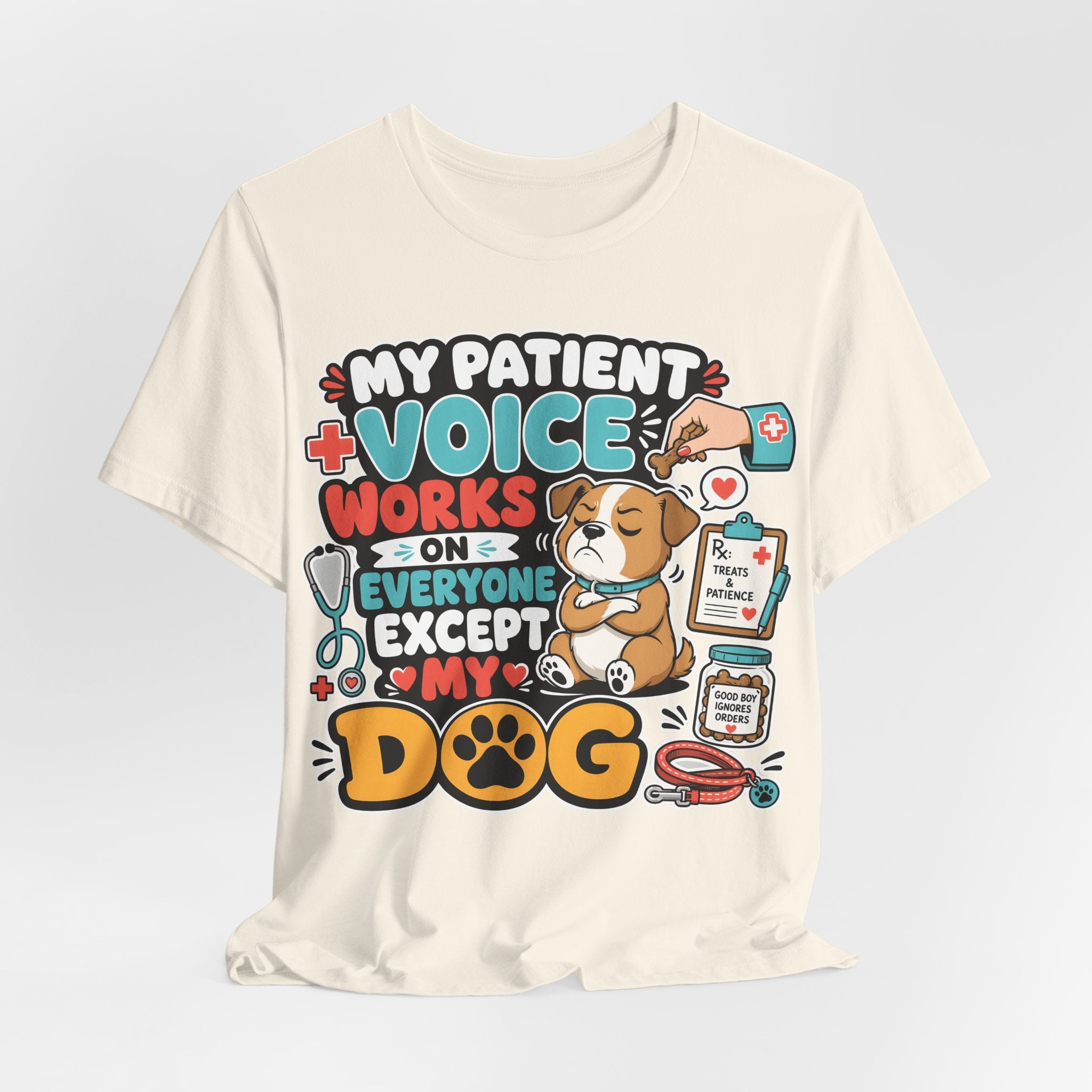 Dog Lover T‑Shirt — “My Patient Voice Works on Everyone Except My Dog” Cute Veterinary Pet Tee