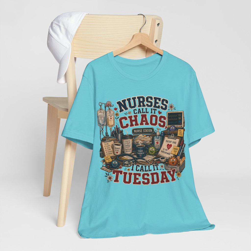 Nurses Call It Chaos I Call It Tuesday T-Shirt