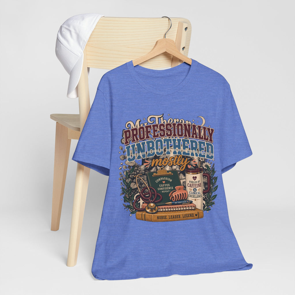"Professionally Unbothered, Mostly" Nurse T-Shirt — Funny Nurse Graphic Tee