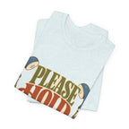 "Please Hold, I'm Processing the Last Five Things" — Sarcastic Nurse T-Shirt