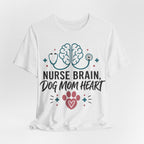 Nurse Brain Dog Mom Heart T‑Shirt - Cute Nurse & Dog Mom Graphic Tee