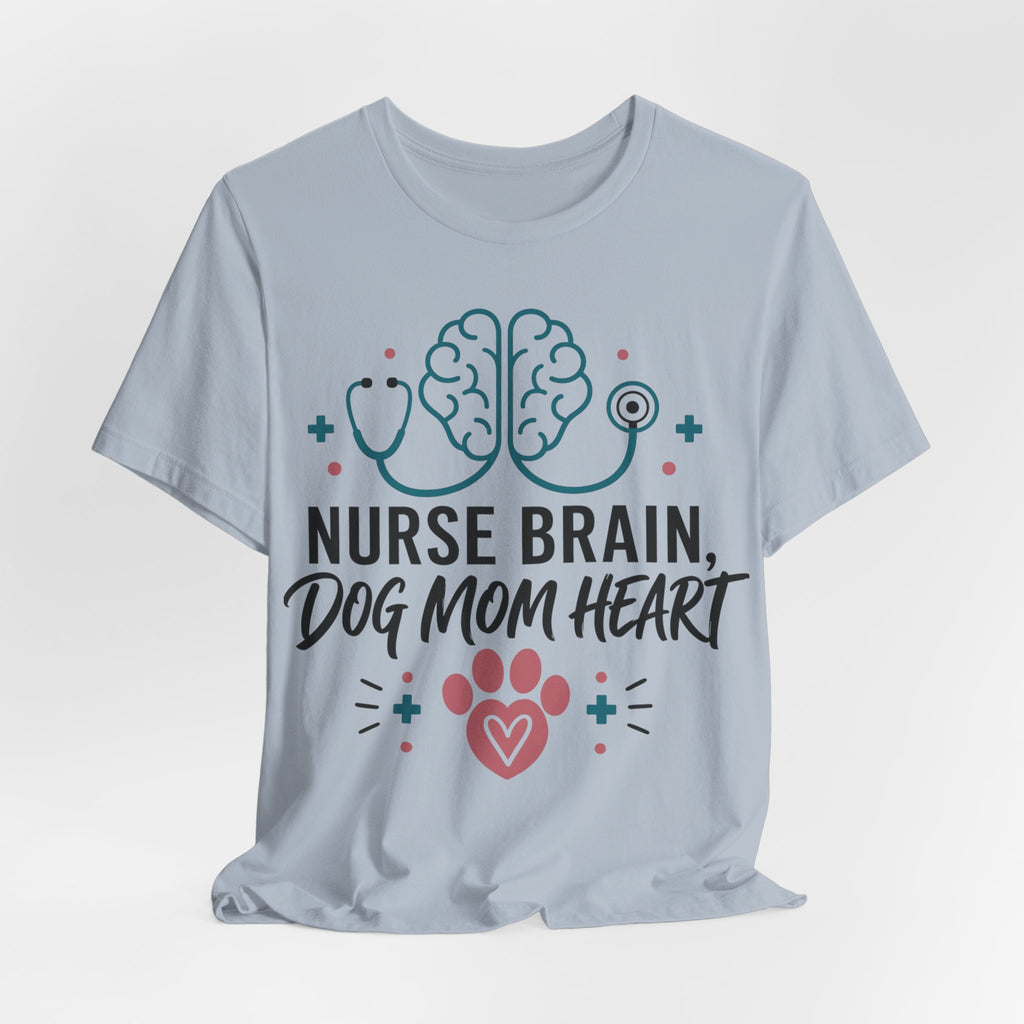 Nurse Brain Dog Mom Heart T‑Shirt - Cute Nurse & Dog Mom Graphic Tee