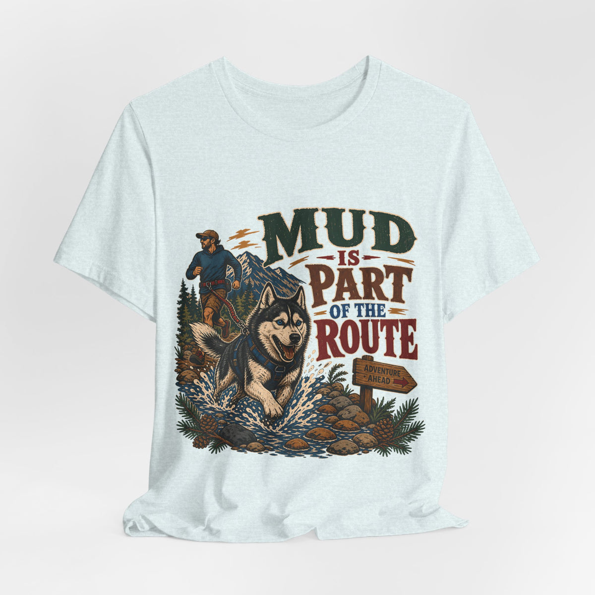"Mud Is Part Of The Route" T-Shirt — Adventure Husky Hiking Graphic Tee
