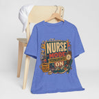 "Nurse Mode: Permanently On" T-Shirt — Funny Nurse Graphic Tee