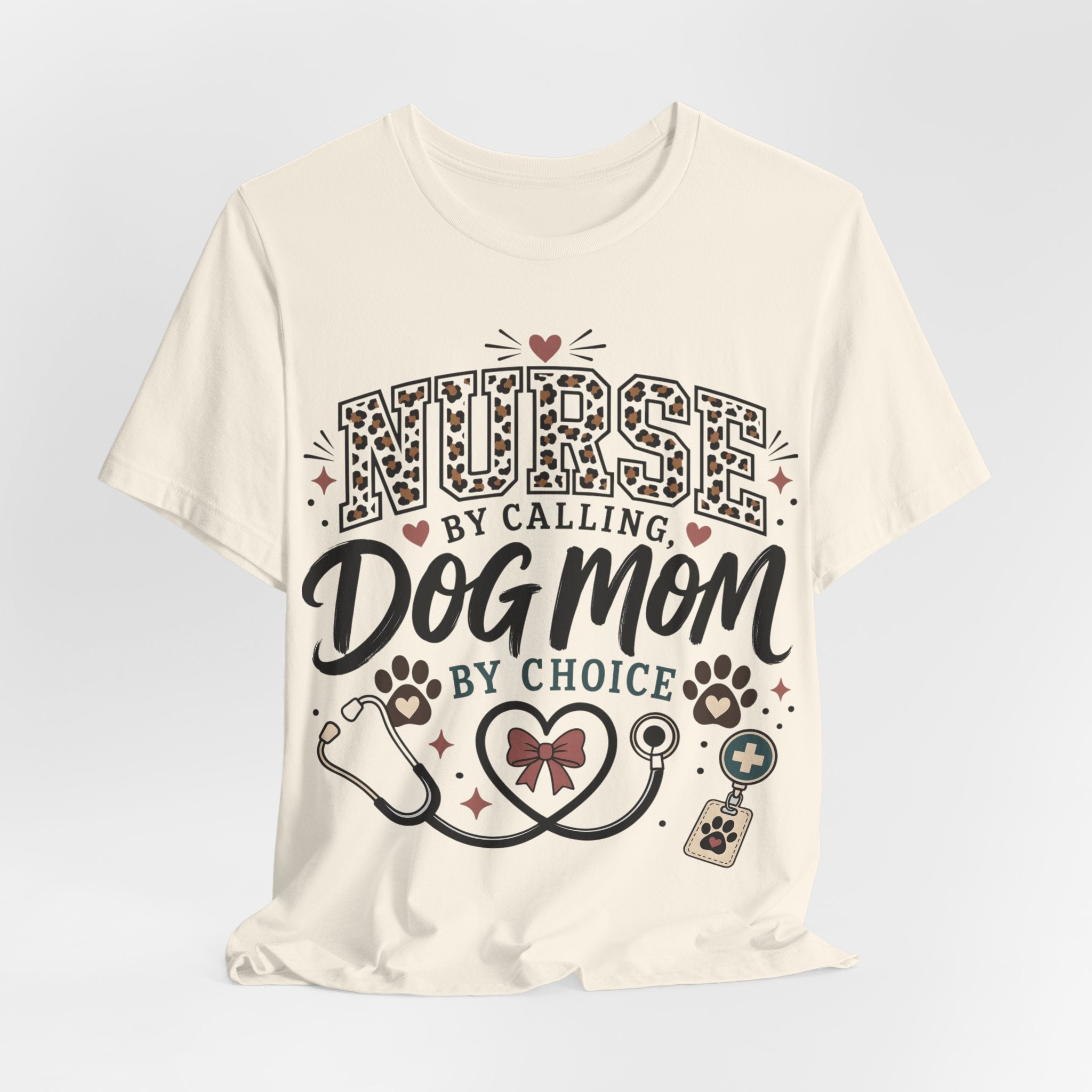 Nurse by Calling Dog Mom by Choice T-Shirt — Veterinary Nurse & Dog Lover Tee